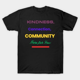 Kindness, Connection, Community T-Shirt